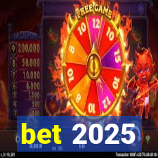 bet 2025