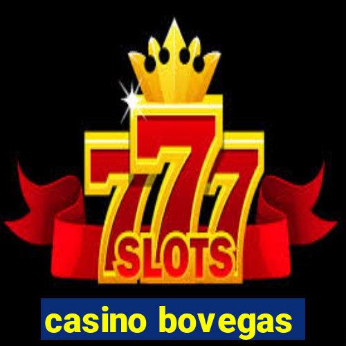 casino bovegas