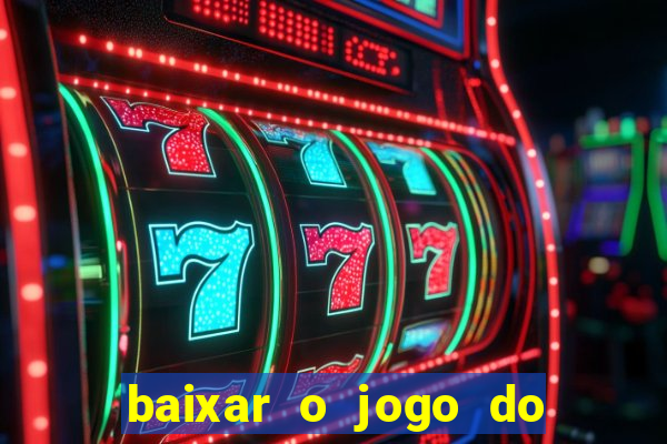 baixar o jogo do tigre 777