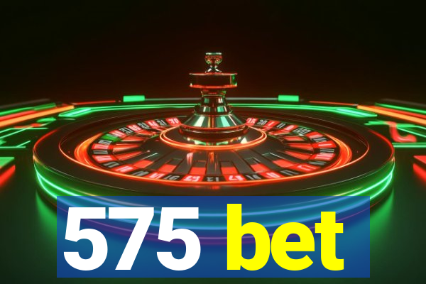 575 bet