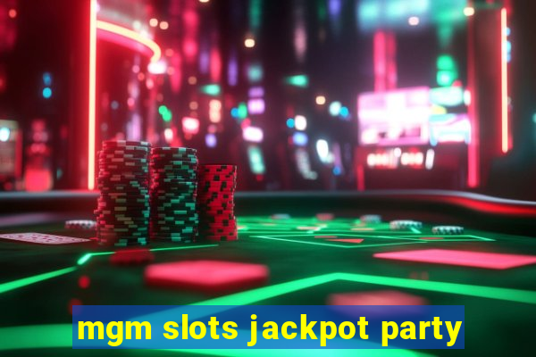 mgm slots jackpot party