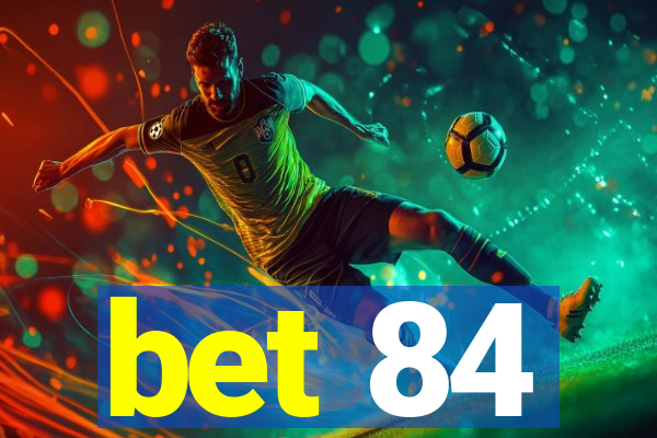 bet 84