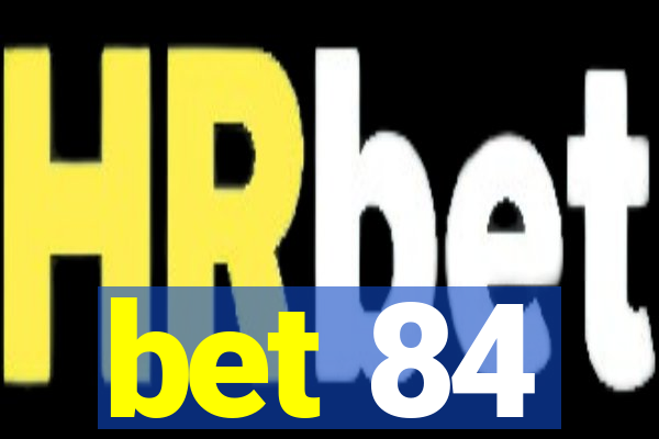 bet 84