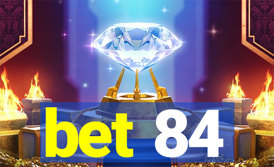 bet 84