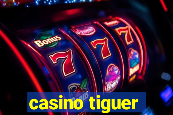 casino tiguer