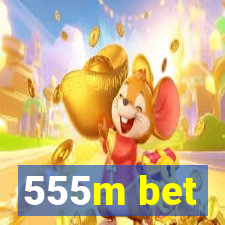 555m bet