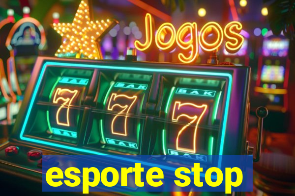 esporte stop