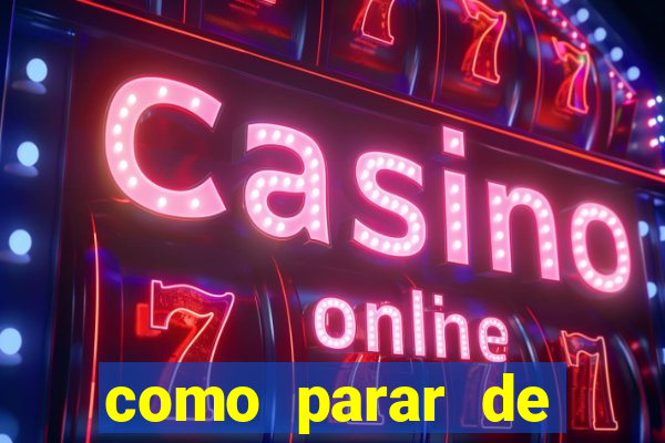 como parar de jogar cassino