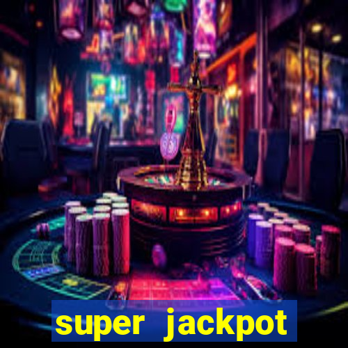 super jackpot casino slots