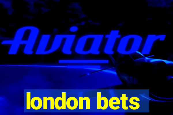 london bets