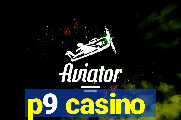 p9 casino