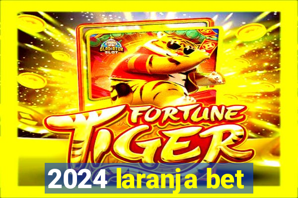 2024 laranja bet