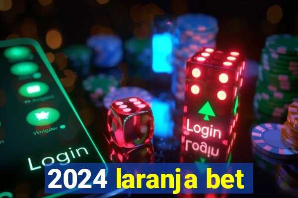 2024 laranja bet