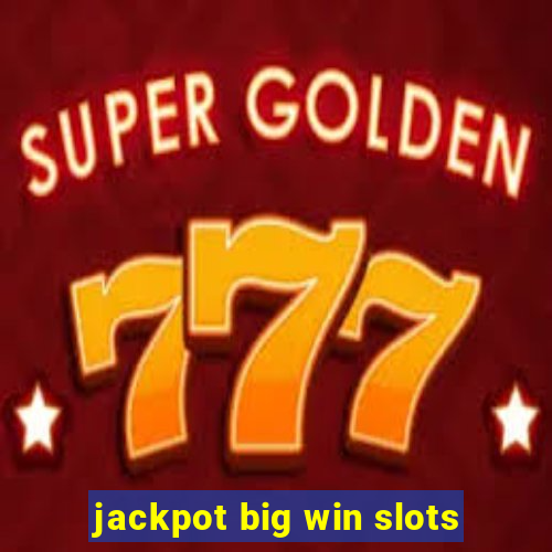 jackpot big win slots