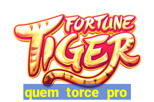 quem torce pro fluminense é o que