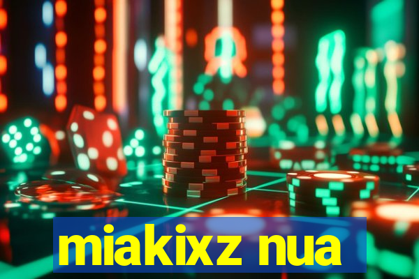 miakixz nua