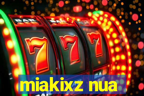 miakixz nua