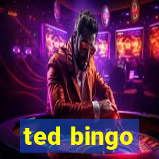 ted bingo