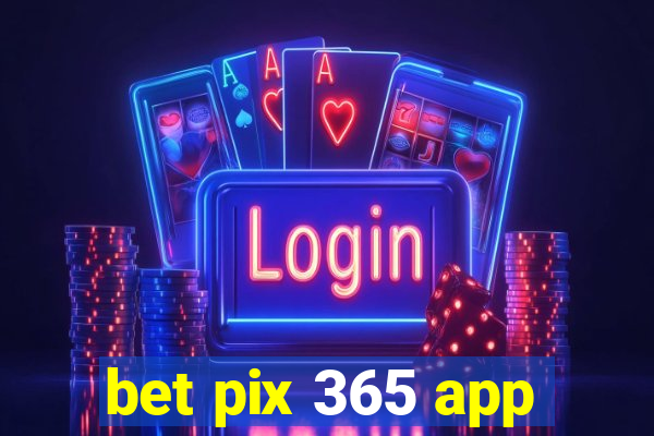 bet pix 365 app