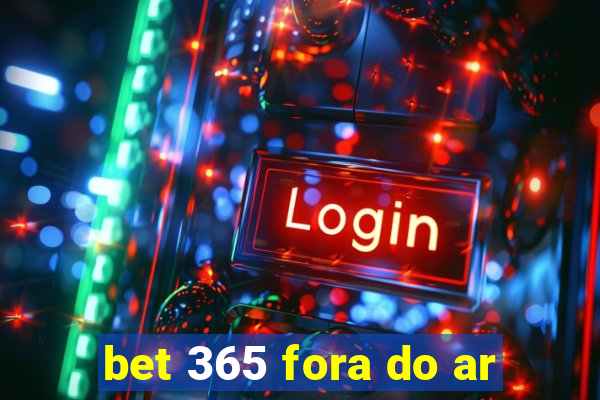 bet 365 fora do ar