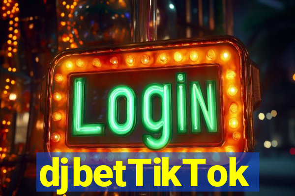 djbetTikTok