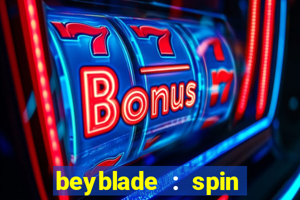 beyblade : spin blade 3