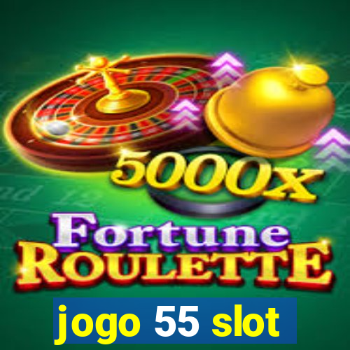 jogo 55 slot