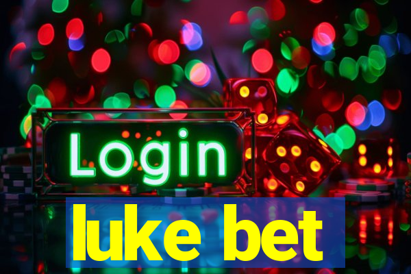 luke bet