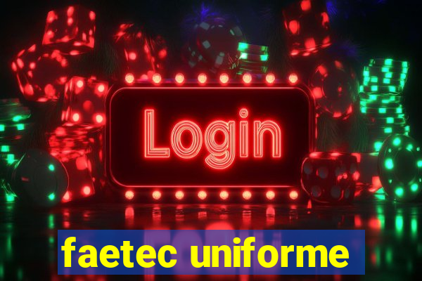 faetec uniforme