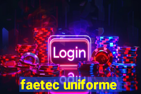 faetec uniforme