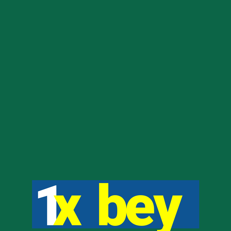 1x bey