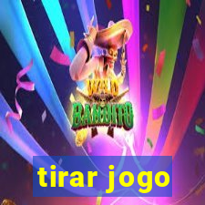 tirar jogo