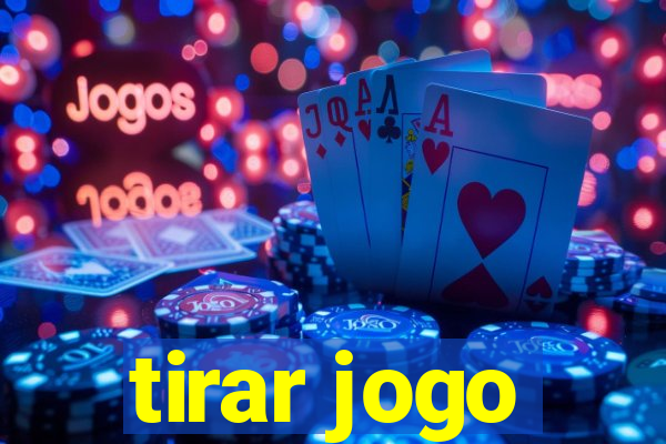 tirar jogo