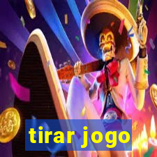 tirar jogo