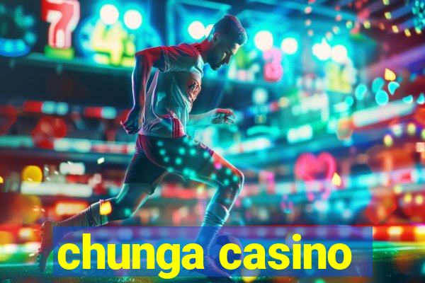 chunga casino