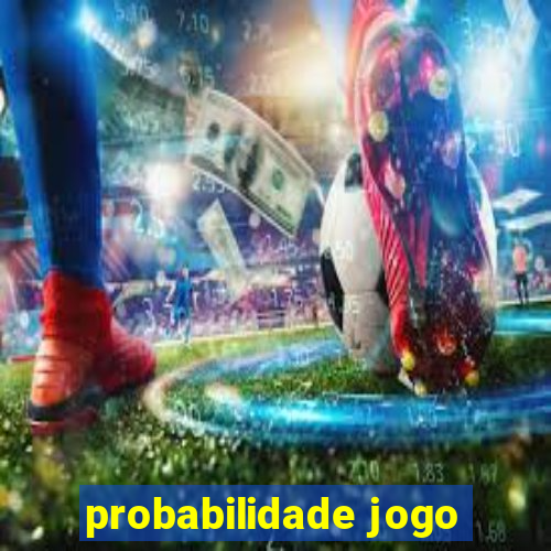 probabilidade jogo