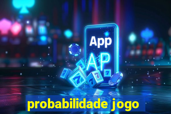 probabilidade jogo