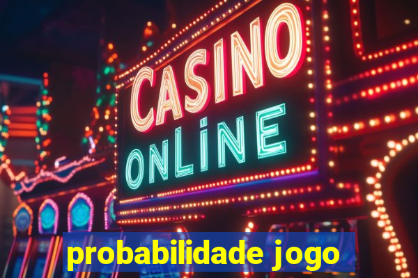 probabilidade jogo