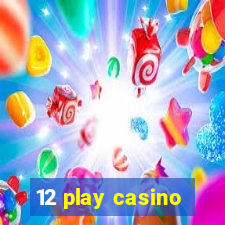 12 play casino