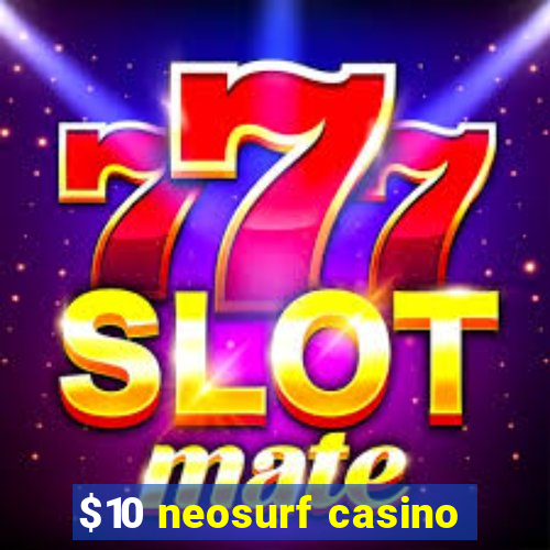 $10 neosurf casino