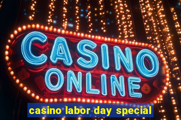 casino labor day special