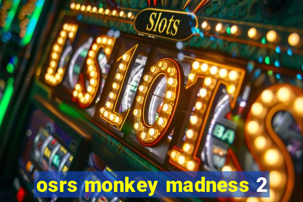 osrs monkey madness 2