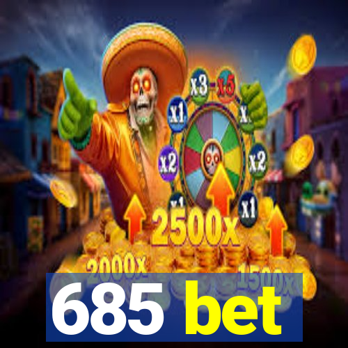 685 bet