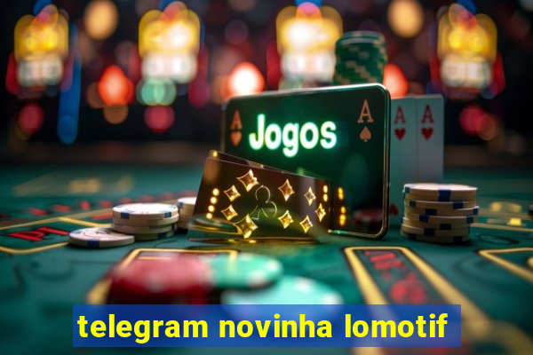 telegram novinha lomotif