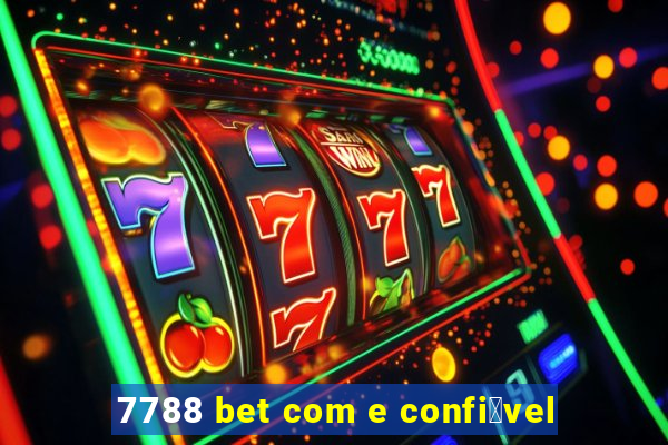 7788 bet com e confi谩vel