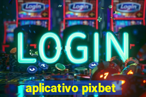 aplicativo pixbet