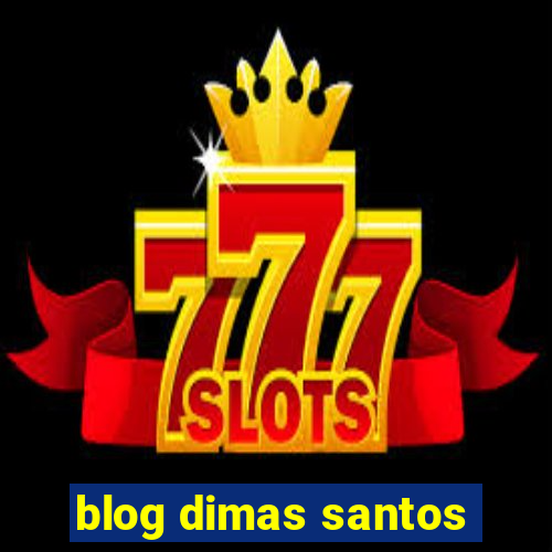 blog dimas santos