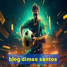 blog dimas santos