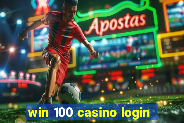 win 100 casino login