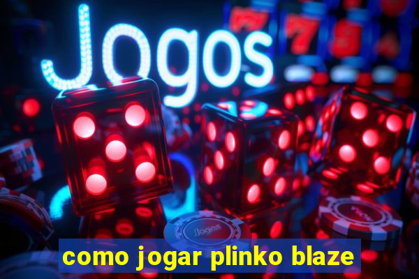 como jogar plinko blaze